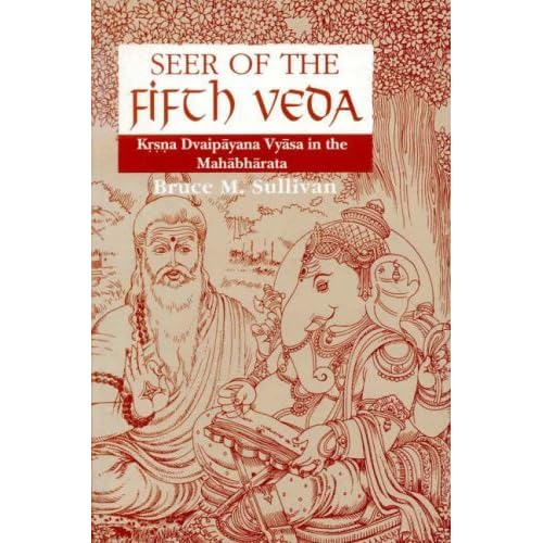 Seer of the Fifth Veda: (Krsna Dvaipayana Vyasa in the Mahabharata): (Krsna Dvaipayana Vyasa in the Mahabharata) by Bruce M. Sullivan (1999-12-02)