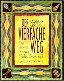 Der vierfache Weg. Den inneren Krieger, Heiler, Seher und Lehrer entwickeln by 