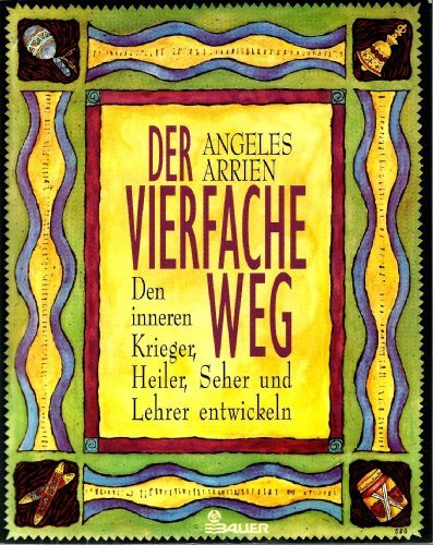 Der vierfache Weg. Den inneren Krieger, Heiler, Seher und Lehrer entwickeln