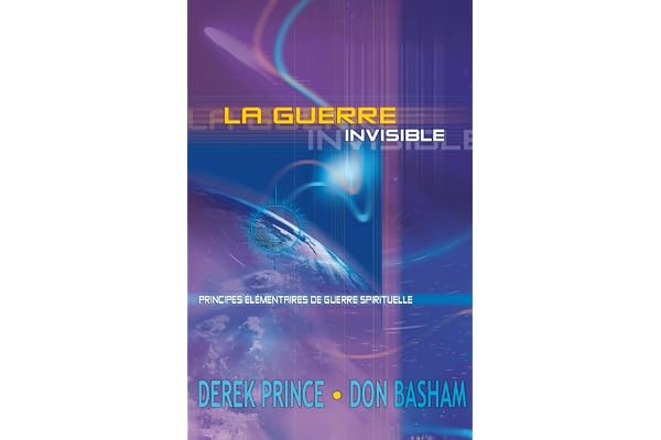 La guerre invisible: Principes élémentaires de guerre spirituelle