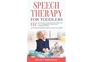 Speech Therapy for Toddlers: Develop Early Communication Skills with 137 GAMES designed by a Speech and Language Therapist