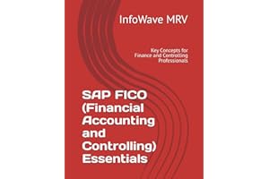 SAP FICO Essentials: Key Concepts for Finance and Controlling Professionals