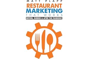 Restaurant Marketing That Works: Back to the Basics: Before, During & After the Pandemic