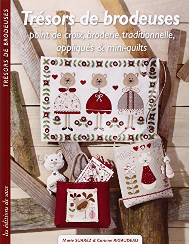 Trésors de brodeuses : point de croix, broderie traditionnelle appliqués & mini-quilts