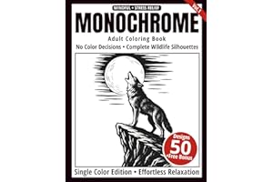 Monochrome Adult Coloring Book: 50 Wildlife Silhouettes in Black and White - Easy Single-Color Designs for Relaxation and Mindfulness