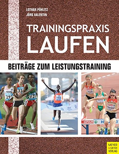 Download Trainingspraxis Laufen: Beiträge zum Leistungstraining Download Trainingspraxis Laufen: Beiträge zum Leistungstraining