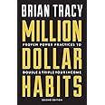 Million Dollar Habits: Proven Power Practices to Double and Triple Your Income [Paperback] Brain Tracy