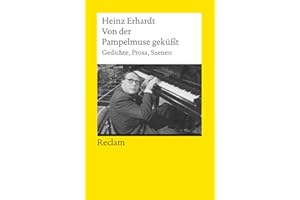 Von der Pampelmuse geküßt. Gedichte, Prosa, Szenen: Erhardt, Heinz – Deutsch-Lektüre, Deutsche Klassiker der Literatur – 18332 (Reclams Universal-Bibliothek)