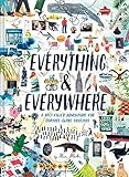 Everything & Everywhere: A Fact-Filled Adventure for Curious Globe-Trotters (Travel Book for Children, Kids Adventure Book, World Fact Book for by 