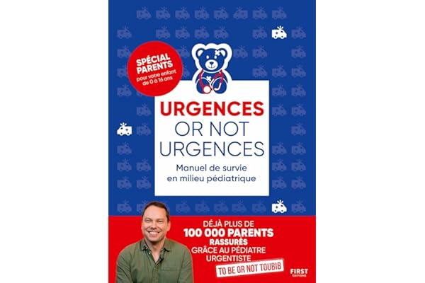 Urgences or not urgences - Manuel de survie en milieu pédiatrique: To be or not toubib - pédiatrie - enfant - maladies - urgences - maux - fiches