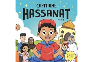Les aventures du Capitaine Hassanat | Un livre d'islam pour enfants (Tome 1): Apprendre les bases de l'islam à travers des histoires éducatives et inspirantes en accord avec le Coran et la Sunna