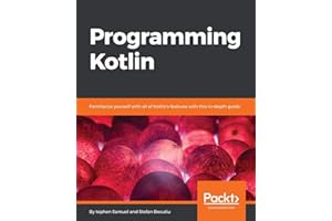 Programming Kotlin: Get to grips quickly with the best Java alternative