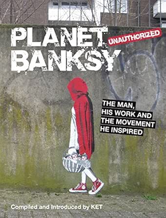 Planet Banksy The Man His Work And The Movement He Inspired English Edition Ebook Ket Alan Amazon De Kindle Shop Planet Banksy The Man His Work And The Movement He Inspired English Edition Ebook Ket Alan Amazon De Kindle Shop
