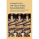 Tektanrılı Dinler Karşısında Kadın: Hıristiyanlıkta ve İslamiyette Kadının Stat&uuml;s&uuml; &Uuml;zerine Karşılaştırmalı Bir Yaklaşım
