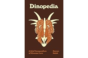 Dinopedia: A Brief Compendium of Dinosaur Lore