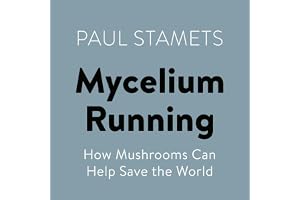 Mycelium Running: How Mushrooms Can Help Save the World