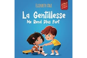 La Gentillesse me Rend Plus Fort: un livre pour enfant sur la Magie de la Gentillesse, de l’Empathie et du Respect