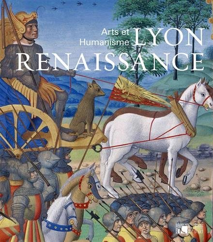 Lyon Renaissance : Arts et Humanisme francais Lyon Renaissance : Arts et Humanisme francais