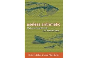 Useless Arithmetic: Why Environmental Scientists Can't Predict the Future