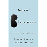 Moral Blindness: The Loss of Sensitivity in Liquid Modernity