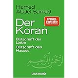 Der Koran: Botschaft der Liebe. Botschaft des Hasses