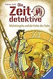 Die Zeitdetektive 20: Michelangelo und die Farbe des Todes by Fabian Lenk, Almud Kunert
