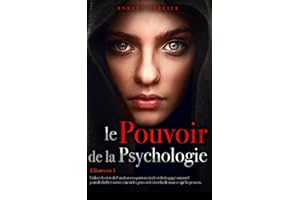 LE POUVOIR DE LA PSYCHOLOGIE: 2 livres en 1 - Utilisez les lois de l'Analyse Comportementale et du Langage Corporel pour déchiffrer correctement les gens et deviner facilement ce qu'ils pensent.