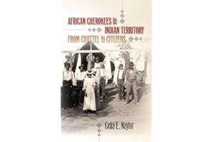 African Cherokees in Indian Territory: From Chattel to Citizens (The John Hope Franklin Series in African American History and Culture)