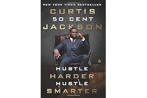 Hustle Harder, Hustle Smarter: 50 Cent's Self-Help Guide