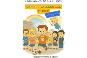 APRENDE VALORES CON OLIVER: UNA HISTORIA DE SUPERPODERES LIBRO INFANTIL DE 3 A 11 AÑOS