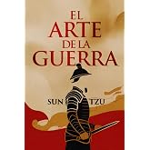 El Arte de la Guerra: Edici&oacute;n Completa en Espa&ntilde;ol del libro de Sun Tzu, Explicado como Nunca Antes