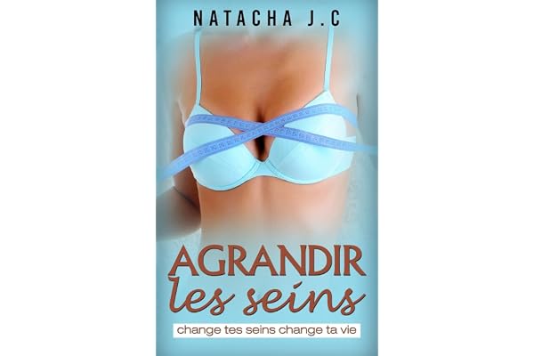 Agrandir les seins: change tes seins change ta vie