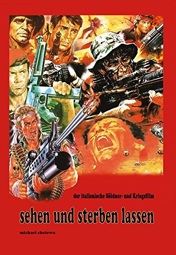 Preisvergleich Produktbild SEHEN UND STERBEN LASSEN. Der italienische Söldner- und Kriegsfilm 1965 bis 1995