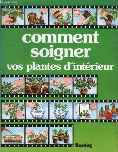 couverture de : Comment soigner vos plantes d'int&eacute;rieur