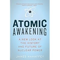 Atomic Awakening: A New Look At The History And Future Of Nuclear Power
