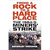 From a Rock to a Hard Place: The 1984/85 Miners' Strike