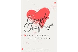 Couple Challenge: 100 Sfide per Rafforzare il Tuo Legame, Creare Ricordi con il Manuale d'Amore Incluso!