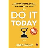 Do It Today: Overcome procrastination, improve productivity and achieve more meaningful things [Paperback] Foroux, Darius