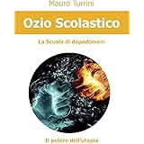 Ozio Scolastico: La Scuola di dopodomani. Il potere dell'utopia