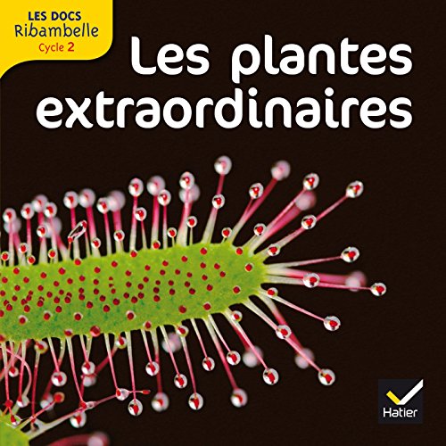 Les docs Ribambelle cycle 2 éd. 2012 - Les plantes extraordinaires francais