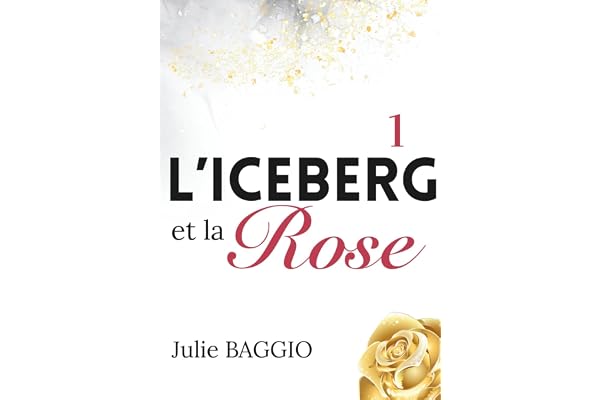 L'Iceberg et la Rose: Tome 1 : Une romance contemporaine slow burn