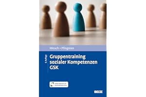 Gruppentraining sozialer Kompetenzen GSK: Grundlagen, Durchführung, Anwendungsbeispiele. Mit Online-Material (Materialien für die klinische Praxis)