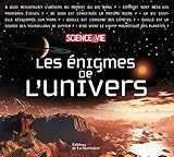 Les Enigmes de l'Univers. Science et Vie