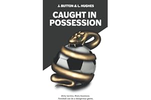 Caught in Possession: Dirty tactics. Risky business. Football can be a dangerous game. (Jack and Loz)