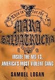 This Is for the Mara Salvatrucha: Inside the MS-13, America's Most Violent Gang (English Edition) by Samuel Logan