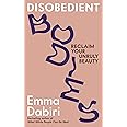 Disobedient Bodies: Reclaim Your Unruly Beauty