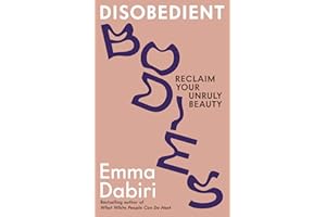 Disobedient Bodies: Reclaim Your Unruly Beauty