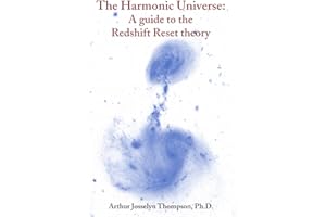 The Harmonic Universe: A Guide to the Redshift Reset theory