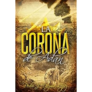 La Corona de Adán: Novela aventuras, histórica y acción