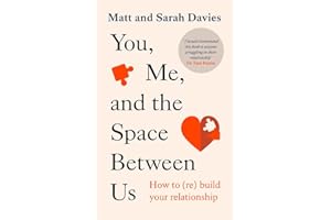 You, Me and the Space Between Us: How to (Re)Build Your Relationship
